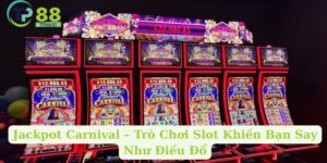Jackpot Carnival – Trò Chơi Slot Khiến Bạn Say Như Điếu Đổ