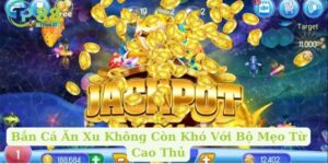Bắn Cá Ăn Xu Không Còn Khó Với Bộ Mẹo Từ Cao Thủ