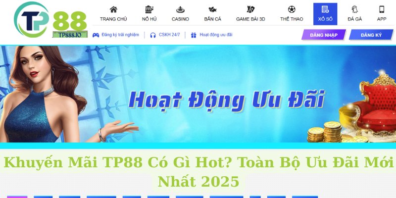 Khuyến Mãi TP88 Có Gì Hot? Toàn Bộ Ưu Đãi Mới Nhất 2025