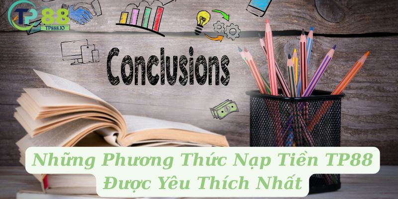 Những Phương Thức Nạp Tiền TP88 Được Yêu Thích Nhất