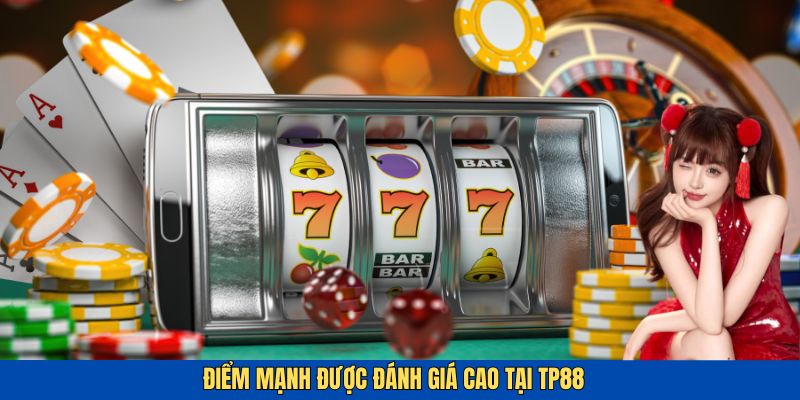 Những điểm mạnh thu hút khách hàng từ tp88