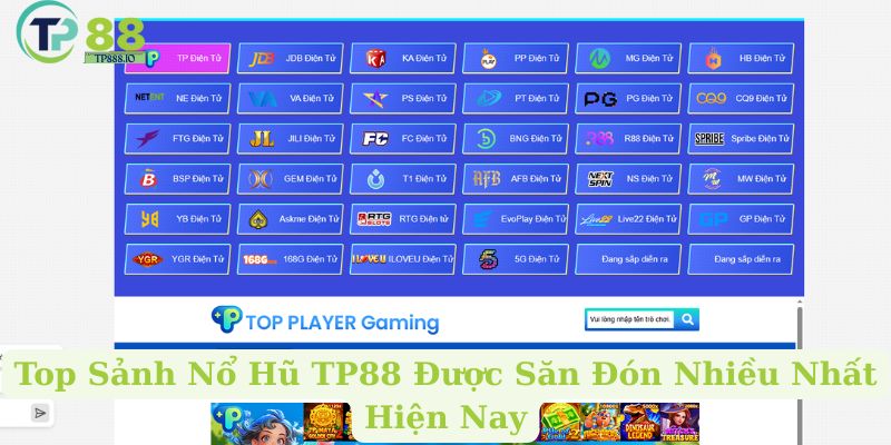 Top Sảnh Nổ Hũ TP88 Được Săn Đón Nhiều Nhất Hiện Nay