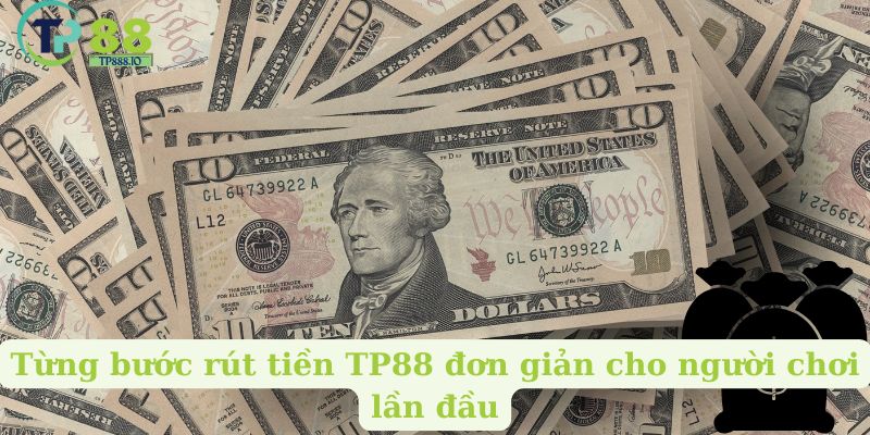 Từng bước rút tiền TP88 đơn giản cho người chơi lần đầu